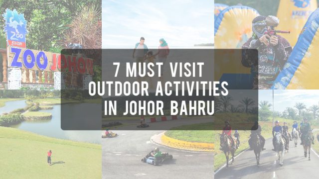 Love to take sun shower or hang out during weekend? You must visit these outdoor activities in Johor Bahru.